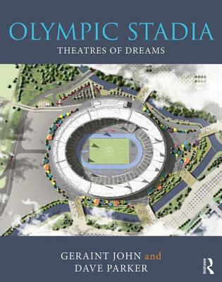 Olympic Stadia: Theatres of Dreams - John, Geraint, and Parker, Dave