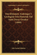 Om Klimatets Andringar I Geologisk Och Historisk Tid Samt Deras Orsaker (1899)