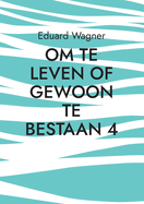 Om te leven of gewoon te bestaan 4: Ben tevreden?