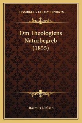 Om Theologiens Naturbegreb (1855) - Nielsen, Rasmus