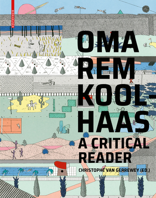 Oma/Rem Koolhaas: A Critical Reader from 'delirious New York' to 's, M, L, XL' - Gerrewey, Christophe Van