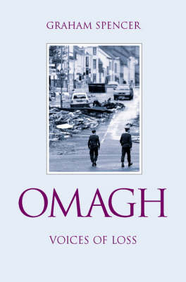 Omagh: Voices of Loss - Spencer, Graham