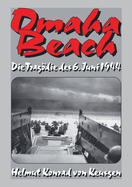 Omaha Beach: Die Tragdie des 6. Juni 1944 - Die ganze Wahrheit ber den blutigsten Strandabschnitt inkl. erschtternden Zeitzeugenberichten