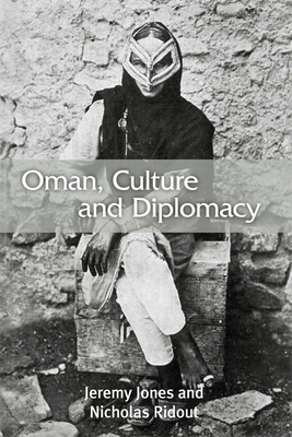 Oman, Culture and Diplomacy - Jones, Jeremy, and Ridout, Nicholas