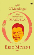 O'Mandingo!: Before Mandela Was Mandela