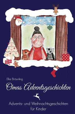 Omas Adventsgeschichten: Advents- und Weihnachtsgeschichten fr Kinder - Brunling, Elke