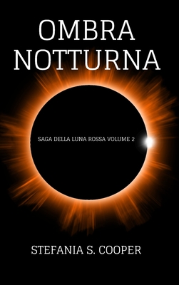 Ombra notturna: Saga della Luna Rossa volume 2 - Cooper, Stefania S
