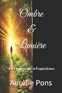 Ombre & Lumi?re: De l'innocence ? l'exp?rience