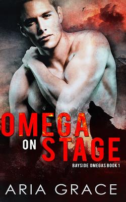 Omega on Stage: Alpha/Omega Mpreg with Shifters - Grace, Aria