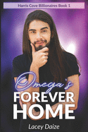 Omega's Forever Home: Harris Cove Billionaires Book 1