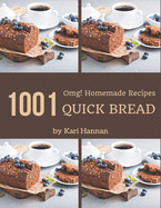 OMG! 1001 Homemade Quick Bread Recipes: The Homemade Quick Bread Cookbook for All Things Sweet and Wonderful!