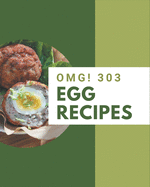 OMG! 303 Egg Recipes: Best-ever Egg Cookbook for Beginners