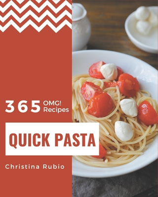 OMG! 365 Quick Pasta Recipes: Let's Get Started with The Best Quick Pasta Cookbook! - Rubio, Christina