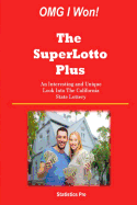 Omg I Won! the Superlotto Plus: An Interesting and Unique Look Into California's State Lottery