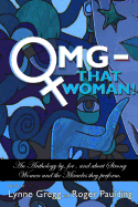 OMG That Woman: An Anthology by, for, and about Strong Women and the Miracles they perform.