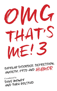 OMG That's Me! 3: Bipolar Disorder, Depression, PTSD, Mental Health and Humor