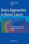 Omics Approaches in Breast Cancer: Towards Next-Generation Diagnosis, Prognosis and Therapy