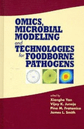 Omics, Microbial Modeling and Technologies for Foodborne Pathogens