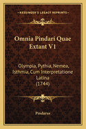 Omnia Pindari Quae Extant V1: Olympia, Pythia, Nemea, Isthmia, Cum Interpretatione Latina (1744)