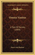 Omnia Vanitas: A Tale of Society (1884)