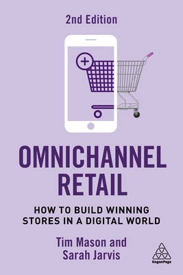 Omnichannel Retail: How to Build Winning Stores in a Digital World - Mason, Tim, and Jarvis, Sarah