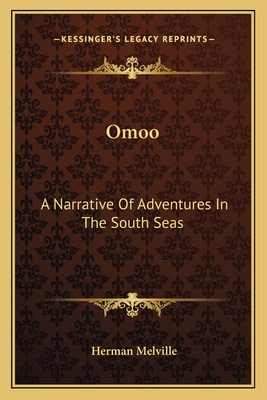 Omoo: A Narrative Of Adventures In The South Seas - Melville, Herman