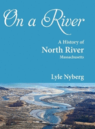 On a River: A History of North River, Massachusetts