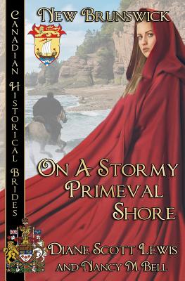 On A Stormy Primeval Shore: New Brunswick - Bell, Nancy M, and Lewis, Diane Scott