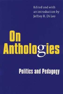 On Anthologies: Politics and Pedagogy - Di Leo, Jeffrey R (Introduction by)