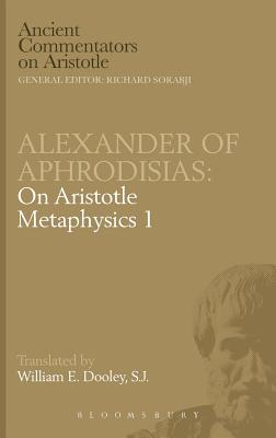 On Aristotle "Metaphysics 1" - Alexander, of Aphrodisias, and Dooley, E. W. (Translated by)