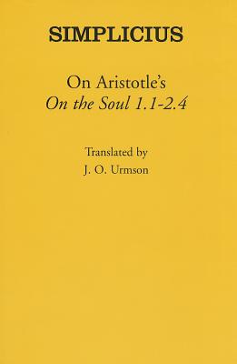 On Aristotle's "on the Soul 1.1-2.4" - Lautner, Peter (Translated by), and Urmson, J O (Translated by), and Simplicius