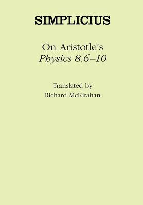 On Aristotle's "physics 8.6-10" - Simplicius, and McKirahan, Richard (Translated by)