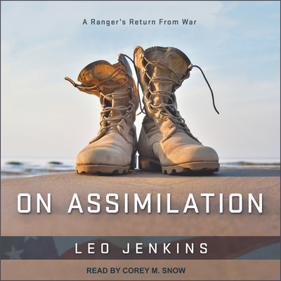 On Assimilation: A Ranger's Return From War - Jenkins, Leo, and Snow, Corey M. (Narrator)