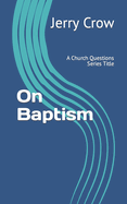 On Baptism: A Church Questions Series Title