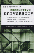 On Becoming a Productive University: Strategies for Reducing Cost and Increasing Quality in Higher Education