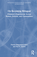 On Becoming Bilingual: Children's Experiences Across Homes, Schools, and Communities
