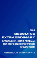 On Becoming Extraordinary: Decoding Hellman & Friedman and other Star Professional Service Firms