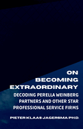 On Becoming Extraordinary: Decoding Perella Weinberg Partners and other Star Professional Service Firms