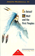 On Behalf of the Wolf and the First Peoples - Marshall, Joseph M, III
