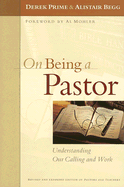 On Being a Pastor: Understanding Our Calling and Work