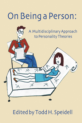 On Being a Person: A Multidisciplinary Approach to Personality Theories - Speidell, Todd H (Editor)