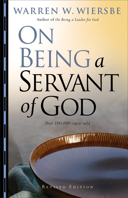 On Being a Servant of God - Wiersbe, Warren W, Dr., and Cymbala, Jim (Foreword by)