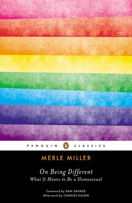 On Being Different: What It Means to Be a Homosexual - Miller, Merle, and Kaiser, Charles (Afterword by), and Savage, Dan (Foreword by)