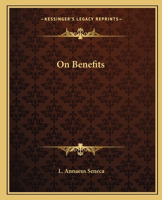 On Benefits - Seneca, L Annaeus