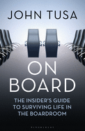 On Board: The Insider's Guide to Surviving Life in the Boardroom