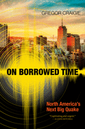 On Borrowed Time: North America's Next Big Quake