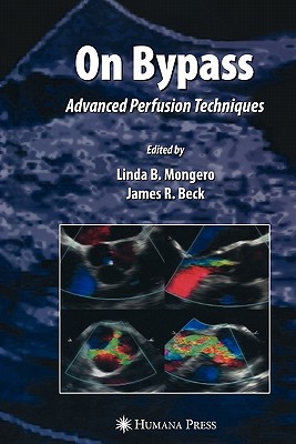 On Bypass: Advanced Perfusion Techniques - Mongero, Linda B. (Editor), and Beck, James R. (Editor)