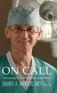 On Call: A Neurosurgeon's Story of Serving God and Others