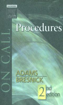 On Call Procedures: On Call Series - Adams, Gregg A, MD, Facs, and Bresnick, Stephen D, MD, Dds