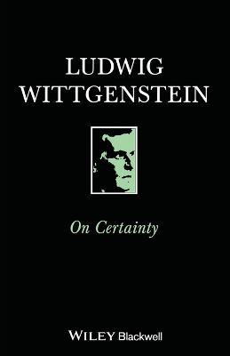 On Certainty - Wittgenstein, Ludwig, and Anscombe, G E M (Editor), and Von Wright, G H (Editor)